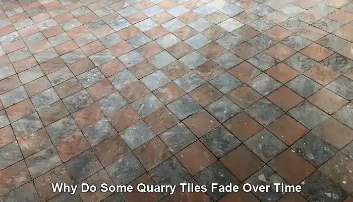 Quarry Tiles Fade: Understanding Causes and Effective Solutions