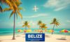 Airlines Flying to Belize: Latest Flight Routes and Carriers